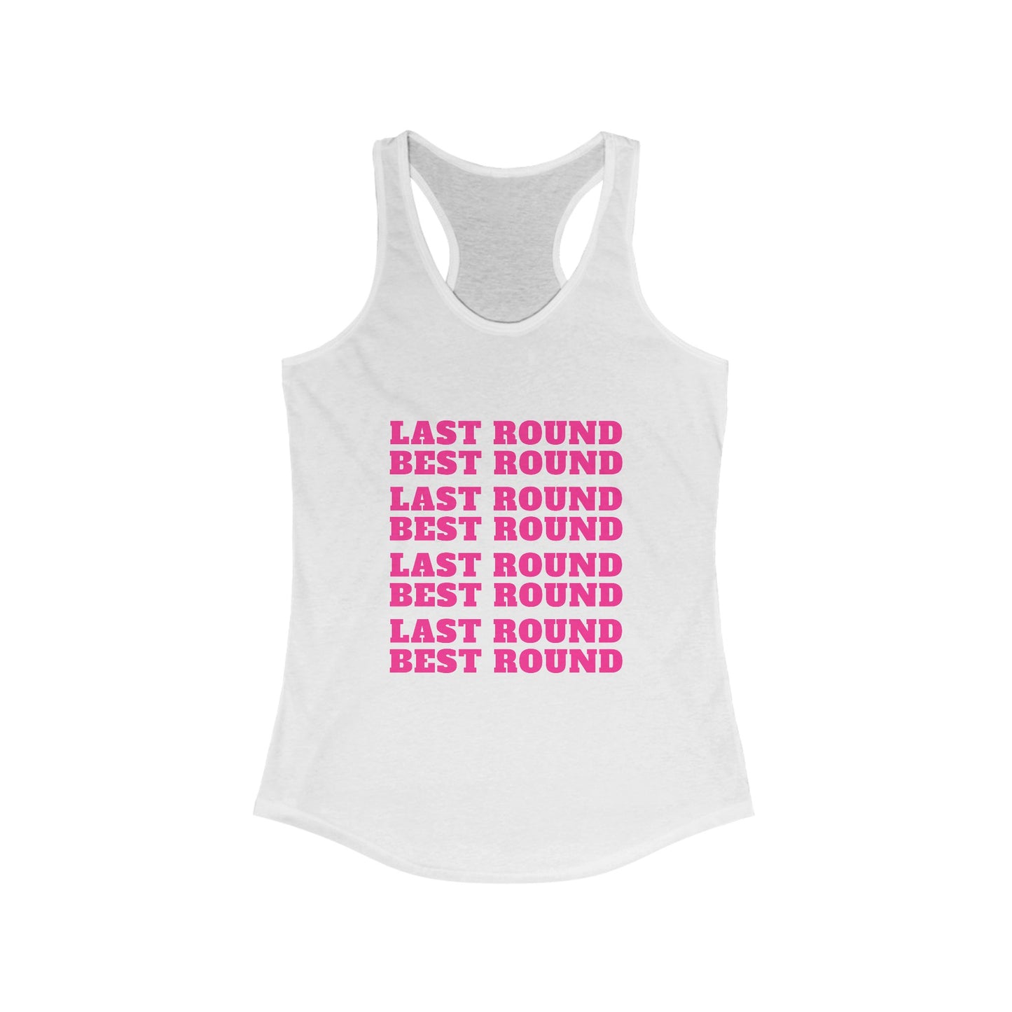 Last Round Best Round Racerback Tank