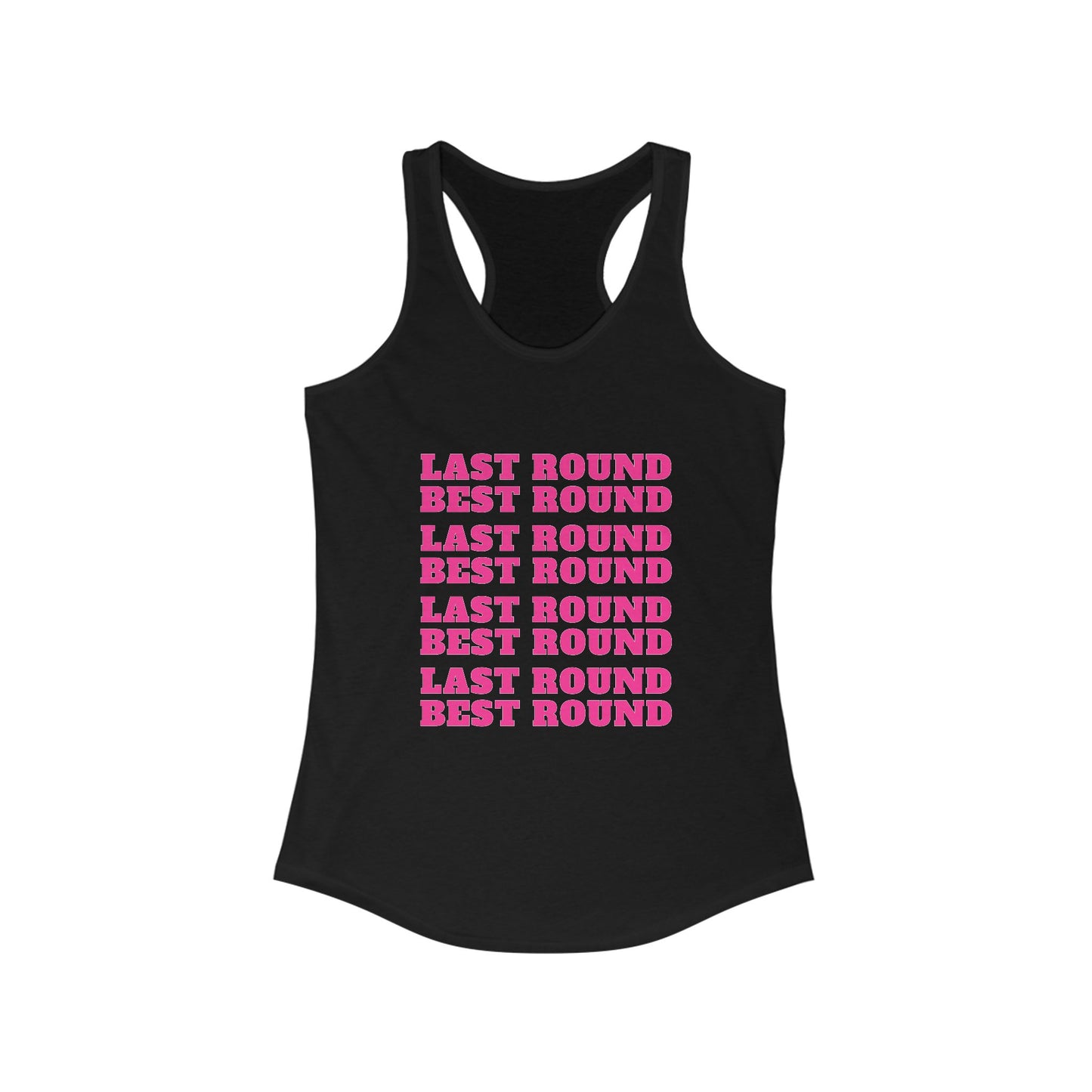 Last Round Best Round Racerback Tank