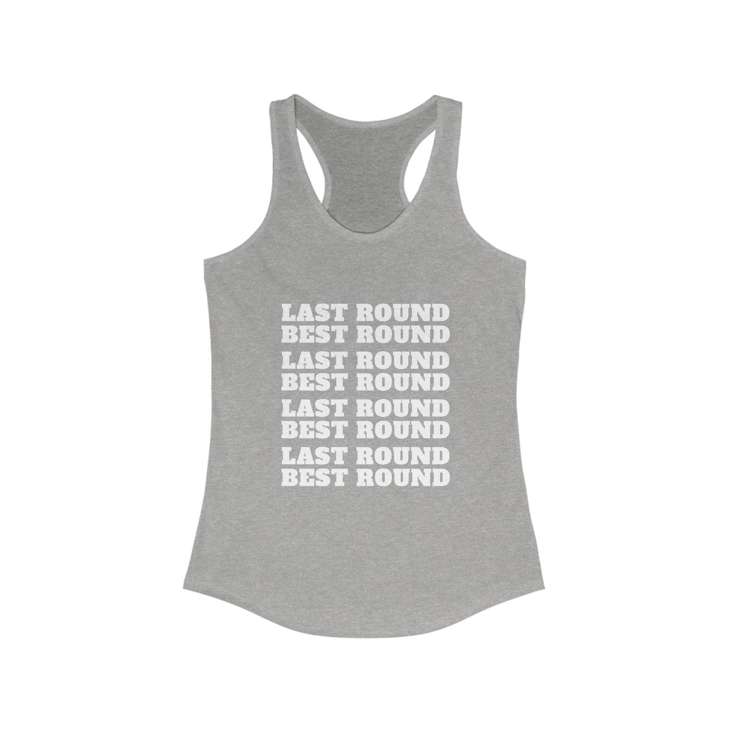 Last Round Best Round Racerback Tank